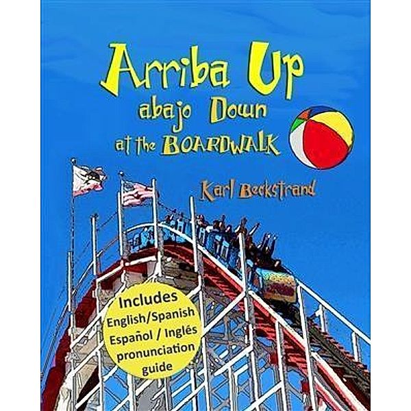 Arriba Up, Abajo Down at the Boardwalk, Karl Beckstrand