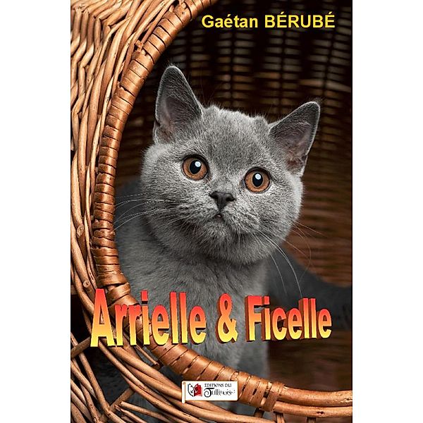 Arrielle et Ficelle, Gaétan Bérubé