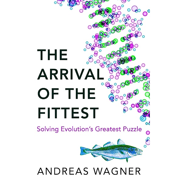 Arrival of the Fittest, Andreas Wagner