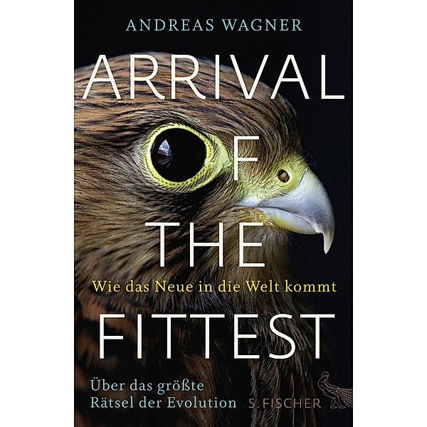 Arrival of the Fittest - Wie das Neue in die Welt kommt, Andreas Wagner