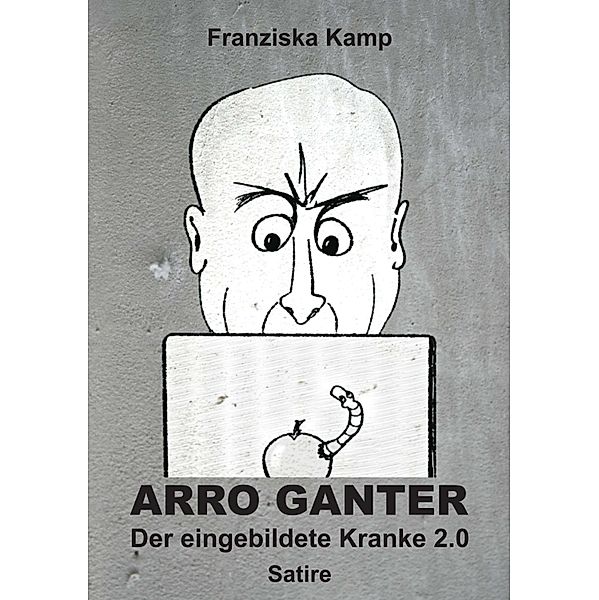 Arro Ganter - Der eingebildete Kranke 2.0, Franziska Kamp