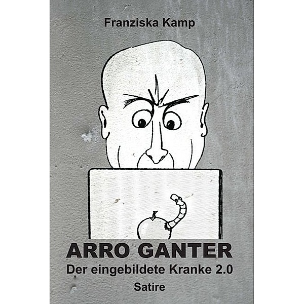 Arro Ganter - Der eingebildete Kranke 2.0, Franziska Kamp