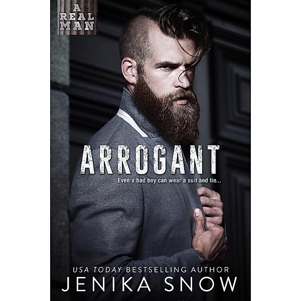 Arrogant (A Real Man, #6) / A Real Man, Jenika Snow