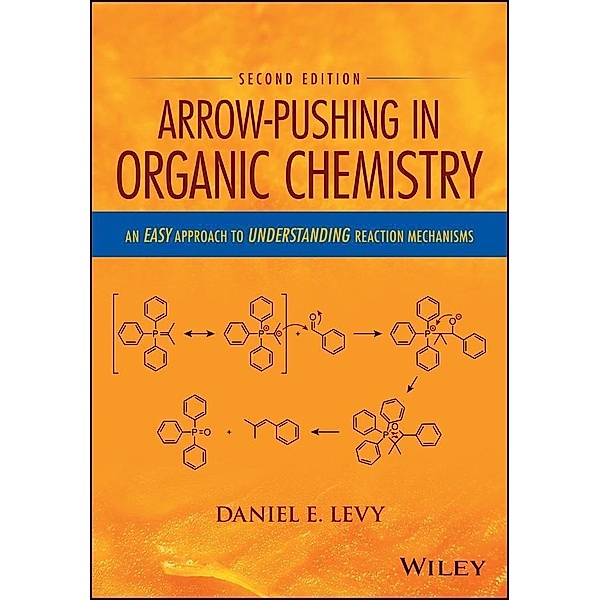 Arrow-Pushing in Organic Chemistry, Daniel E. Levy