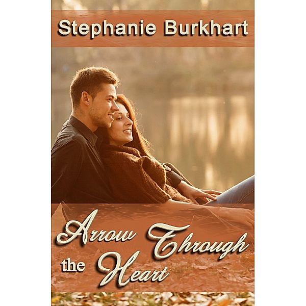 Arrow Through the Heart, Stephanie Burkhart