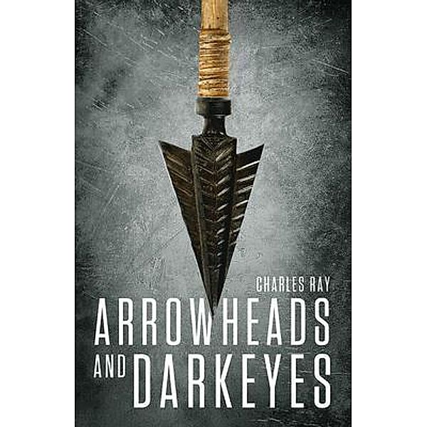 Arrowheads and Darkeyes, Charles Ray