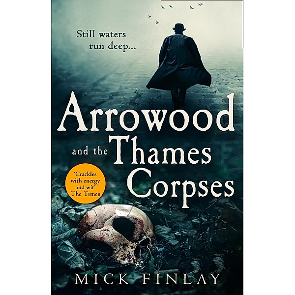 Arrowood and the Thames Corpses / An Arrowood Mystery Bd.3, Mick Finlay