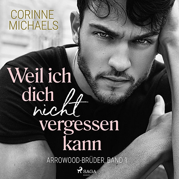 Arrowood-Brüder - 1 - Weil ich dich nicht vergessen kann (Arrowood-Brüder, Band 1), Corinne Michaels