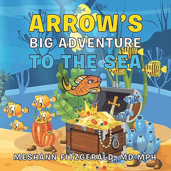Arrow's Big Adventure to the Sea, Meshann Fitzgerald MD MPH