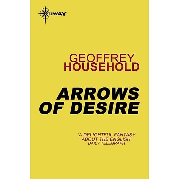Arrows of Desire, Geoffrey Household