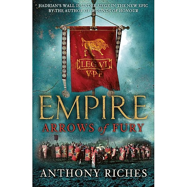 Arrows of Fury: Empire II / Empire series Bd.2, Anthony Riches