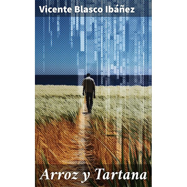 Arroz y Tartana, Vicente Blasco Ibáñez