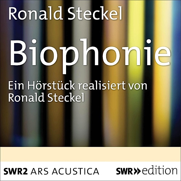 ARS ACUSTICA - Biophonie, Ronald Steckel