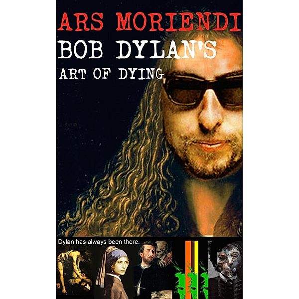 Ars Moriendi - Bob Dylan's Art of Dying, Bob Joblin