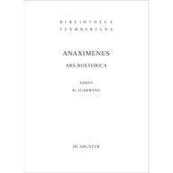 Ars Rhetorica / Bibliotheca scriptorum Graecorum et Romanorum Teubneriana, Anaximenes Lampsacenus