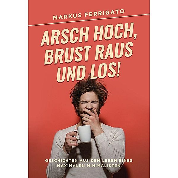 Arsch hoch, Brust raus und los!, Markus Ferrigato