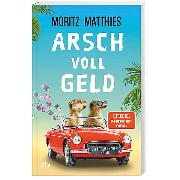 Arsch voll Geld / Erdmännchen Ray & Rufus Bd.9, Moritz Matthies
