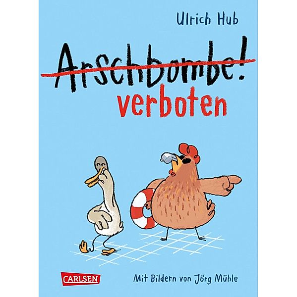 Arschbombe verboten / Lahme Ente, blindes Huhn, Ulrich Hub