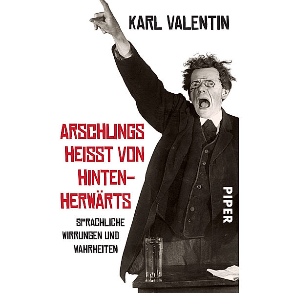 Arschlings heißt von hintenherwärts, Karl Valentin