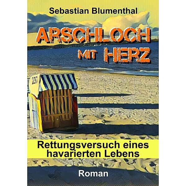 Arschloch mit Herz, Sebastian Blumenthal