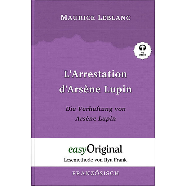 Arsène Lupin - 1 / L'Arrestation d'Arsène Lupin / Die Verhaftung von d'Arsène Lupin (Buch + Audio-CD) - Lesemethode von Ilya Frank - Zweisprachige Ausgabe Französisch-Deutsch, m. 1 Audio-CD, m. 1 Audio, m. 1 Audio, Maurice Leblanc