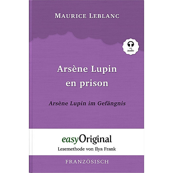 Arsène Lupin - 2 / Arsène Lupin en prison / Arsène Lupin im Gefängnis (Buch + Audio-CD) - Lesemethode von Ilya Frank - Zweisprachige Ausgabe Französisch-Deutsch, m. 1 Audio-CD, m. 1 Audio, m. 1 Audio, Maurice Leblanc