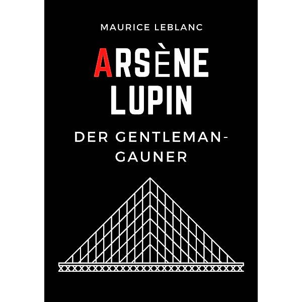 Arsène Lupin, Maurice Leblanc