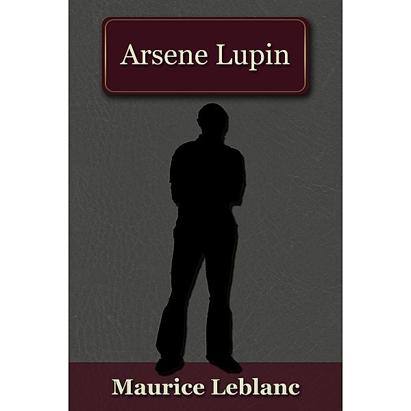 Arsene Lupin / Andrews UK, Maurice Leblanc