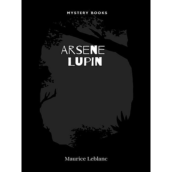 Arsene Lupin / Arsène Lupin Bd.3, Maurice Leblanc
