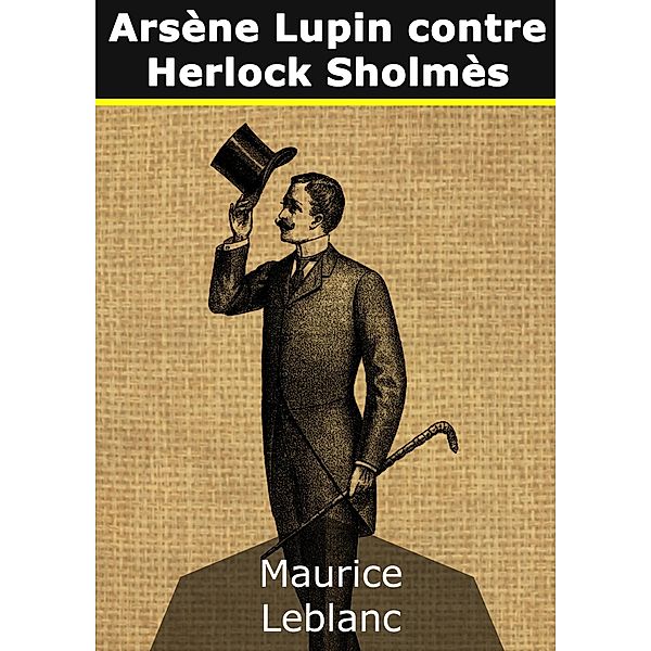 Arsène Lupin contre Herlock Sholmès, Maurice Leblanc