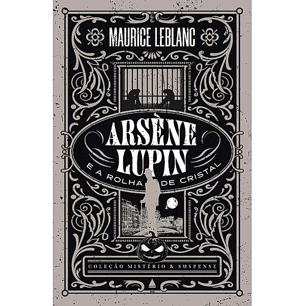 Arsène Lupin e a rolha de cristal - Coleção Mistério e Suspense / Coleção Mistério e Suspense, Maurice Leblanc