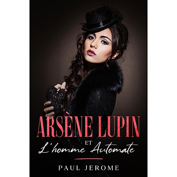 Arsène Lupin  et l'homme automate, Paul Jerome