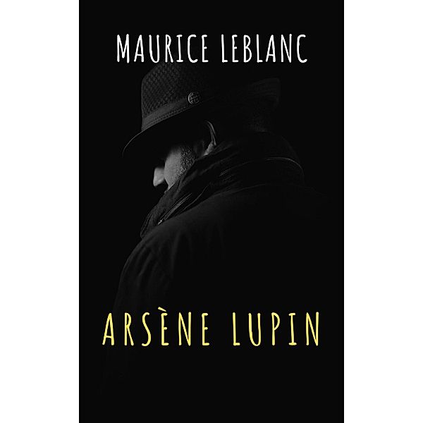 Arsène Lupin, gentleman-burglar, Maurice Leblanc, The griffin Classics