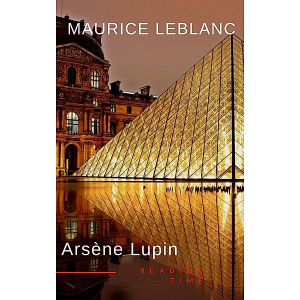 Arsène Lupin, gentleman-burglar, Maurice Leblanc, Reading Time