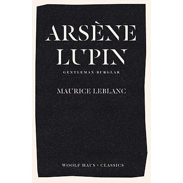 Arsène Lupin, Gentleman-Burglar / Arsène Lupin Bd.1, Maurice Leblanc