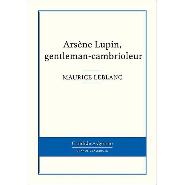 Arsène Lupin, gentleman-cambrioleur, Maurice Leblanc