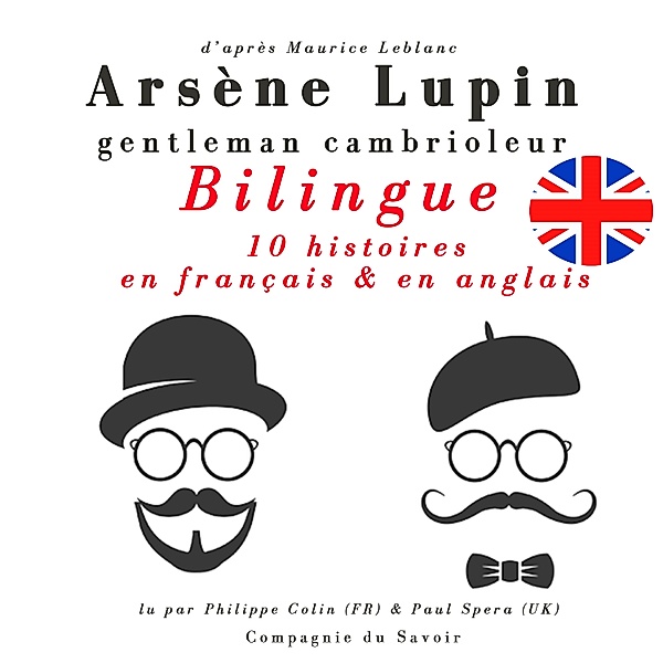 Arsène Lupin, gentleman cambrioleur, édition bilingue francais-anglais : 10 histoires en français, 5 histoires en anglais, Maurice Leblanc