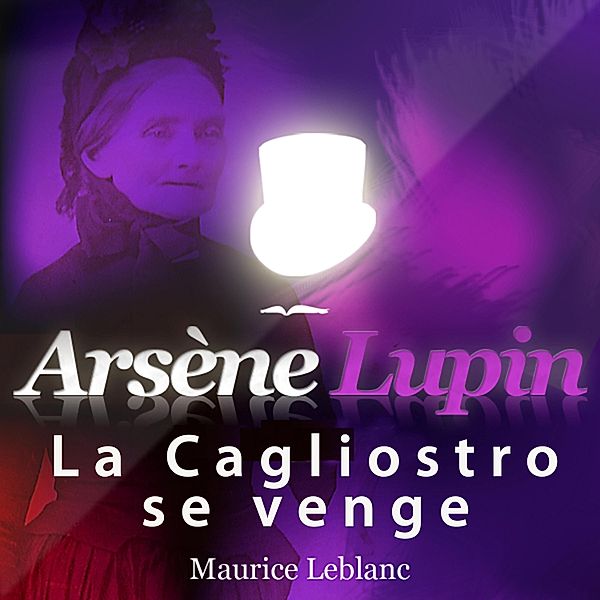 Arsène Lupin : La Cagliostro se venge, Maurice Leblanc