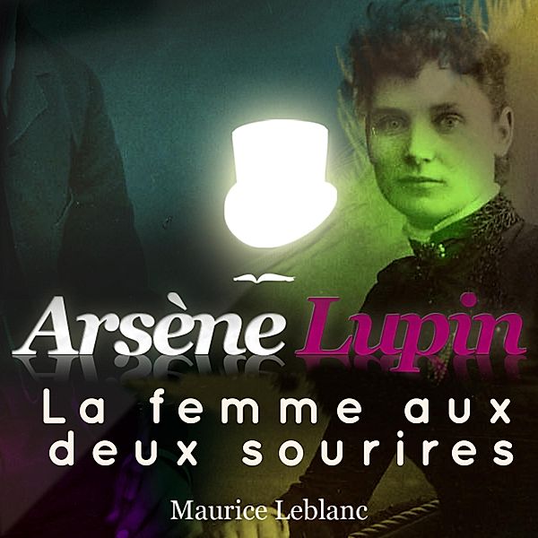 Arsène Lupin : La femme aux 2 sourires, Maurice Leblanc