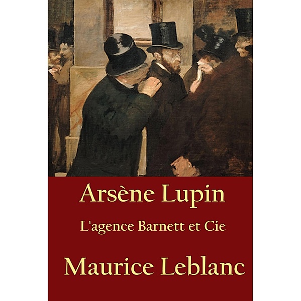 Arsène Lupin - L'agence Barnett et Cie, Maurice Leblanc