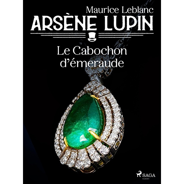 Arsène Lupin -- Le Cabochon d'Émeraude, Maurice Leblanc