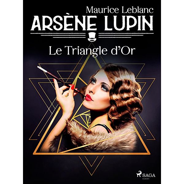 Arsène Lupin -- Le Triangle d'Or, Maurice Leblanc