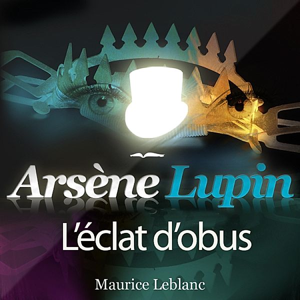 Arsène Lupin : L'éclat d'obus, Maurice Leblanc