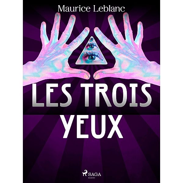 Arsène Lupin -- Les Trois Yeux, Maurice Leblanc