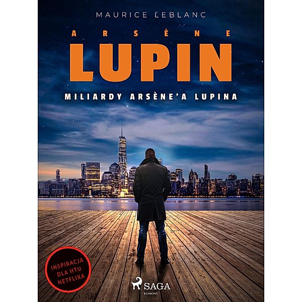Arsène Lupin. Miliardy Arsène'a Lupina / Arsène Lupin, Maurice Leblanc