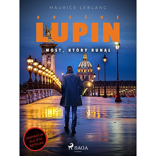 Arsène Lupin. Most, który runal / Arsène Lupin, Maurice Leblanc