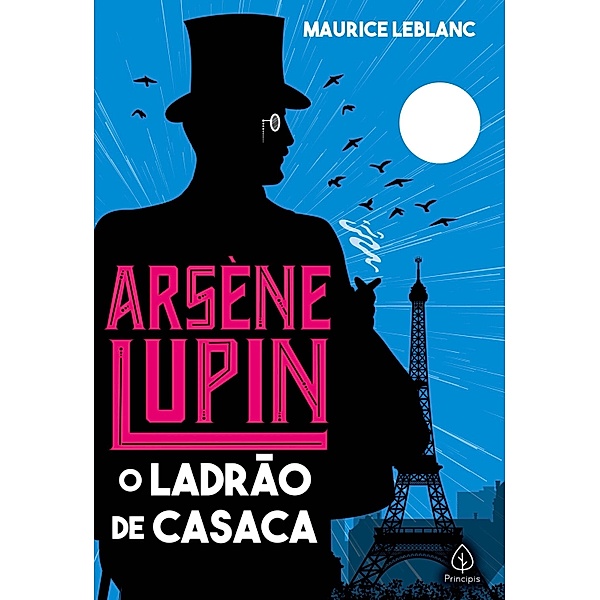Arsene Lupin, o ladrão de casaca / Clássicos da literatura mundial, Maurice Leblanc