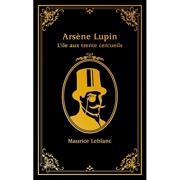 Arsène Lupin - tome 4 - L'île aux trente cercueils / Action, Maurice Leblanc