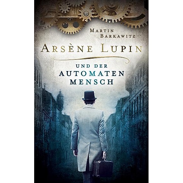 Arsène Lupin und der Automatenmensch, Martin Barkawitz