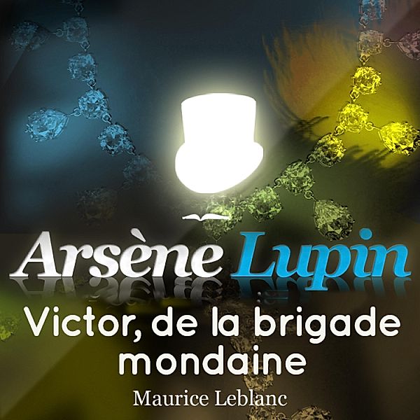 Arsène Lupin : Victor, de la brigade mondaine, Maurice Leblanc